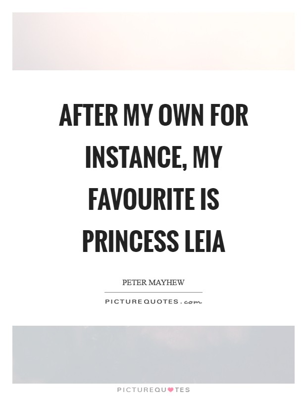 After my own for instance, my favourite is Princess Leia Picture Quote #1