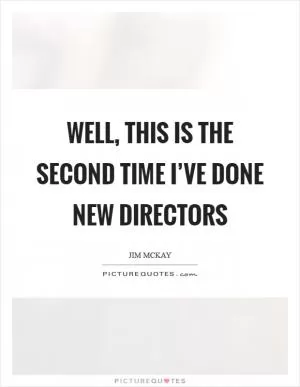Well, this is the second time I’ve done New Directors Picture Quote #1
