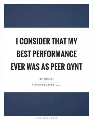 I consider that my best performance ever was as Peer Gynt Picture Quote #1