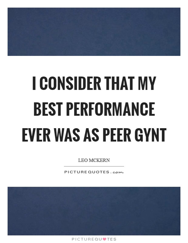 I consider that my best performance ever was as Peer Gynt Picture Quote #1