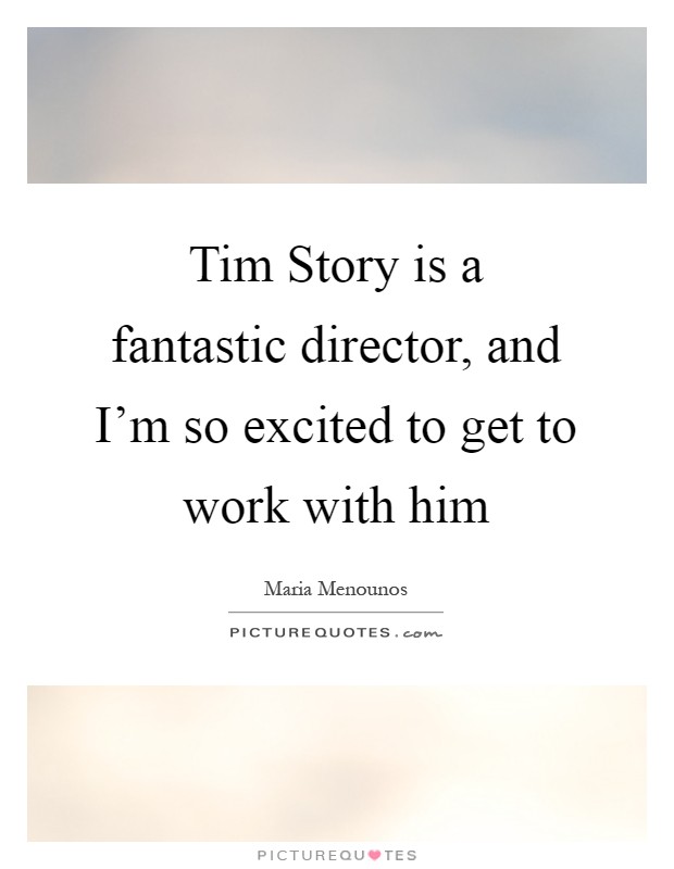 Tim Story is a fantastic director, and I'm so excited to get to work with him Picture Quote #1