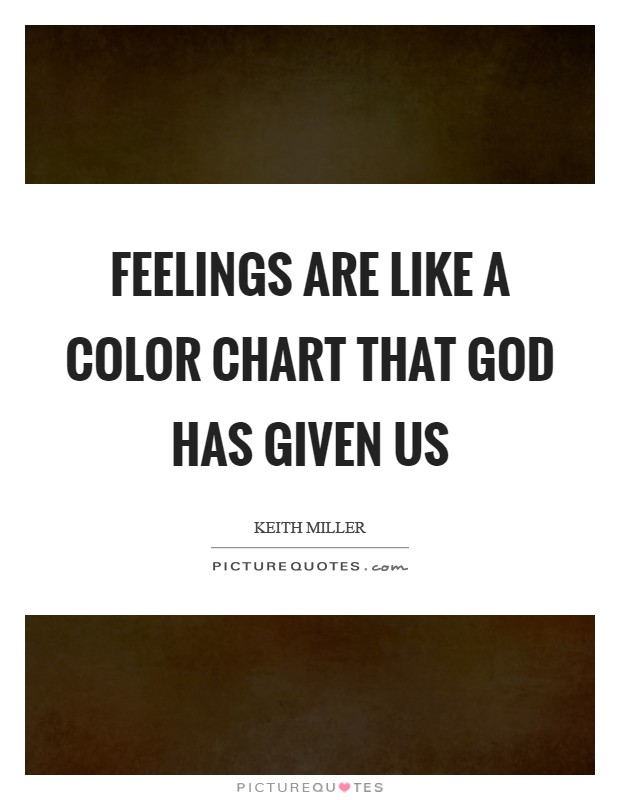 Feelings are like a color chart that God has given us Picture Quote #1