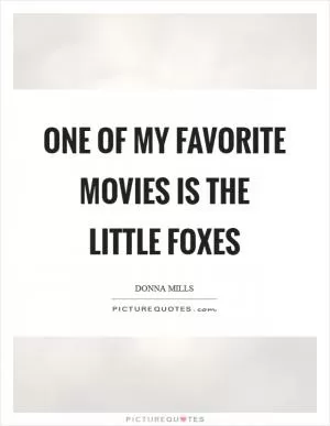 One of my favorite movies is The Little Foxes Picture Quote #1