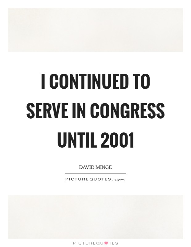 I continued to serve in Congress until 2001 Picture Quote #1