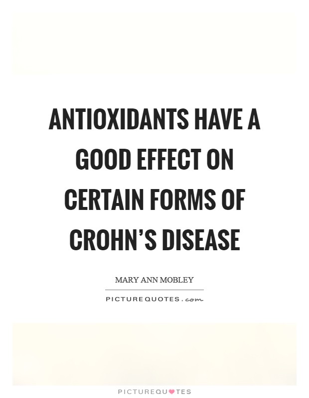 Antioxidants have a good effect on certain forms of Crohn's disease Picture Quote #1