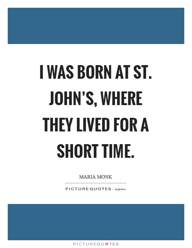 I was born at St. John's, where they lived for a short time Picture Quote #1