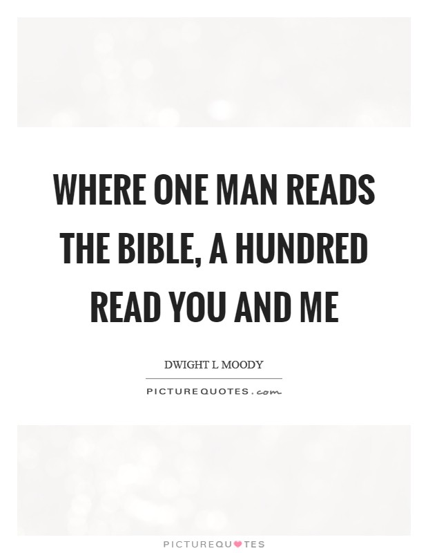 Where one man reads the Bible, a hundred read you and me Picture Quote #1