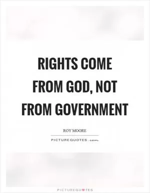 Rights come from God, not from government Picture Quote #1