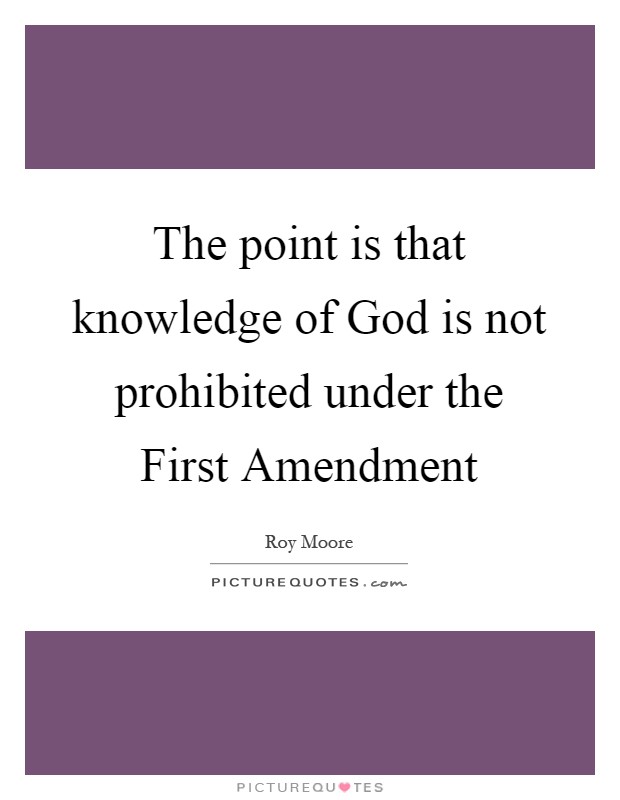 The point is that knowledge of God is not prohibited under the First Amendment Picture Quote #1