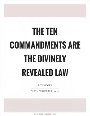 The Ten Commandments are the divinely revealed law Picture Quote #1