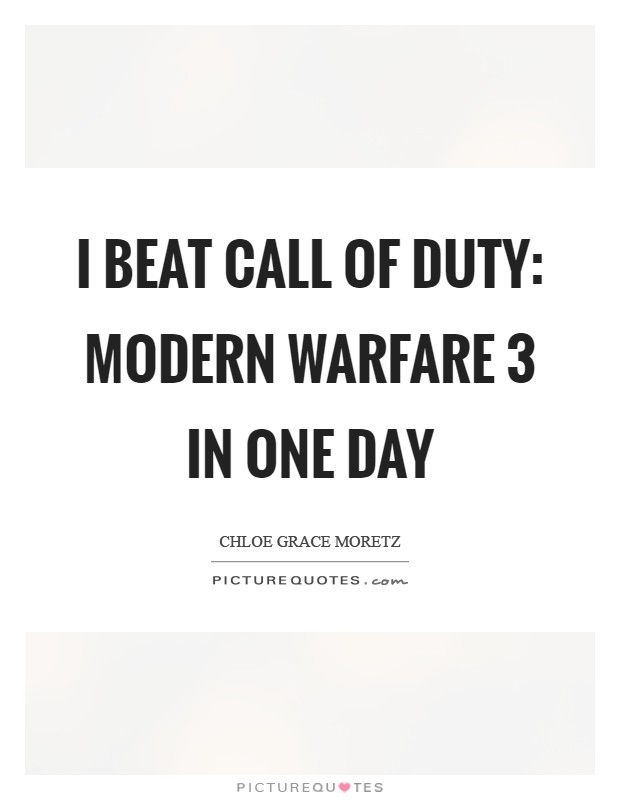 I beat Call of Duty: Modern Warfare 3 in one day Picture Quote #1