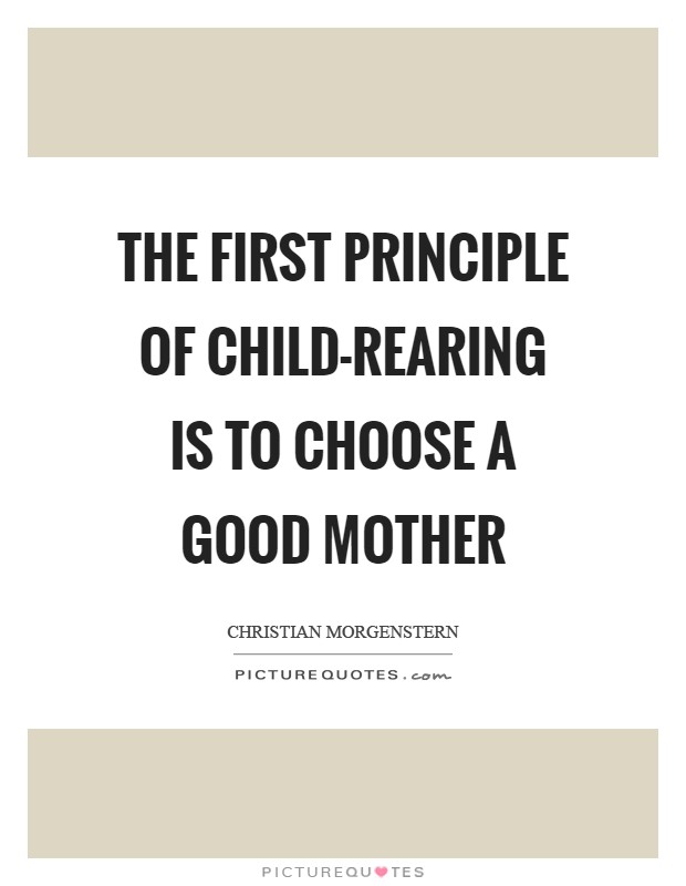 The first principle of child-rearing is to choose a good mother Picture Quote #1