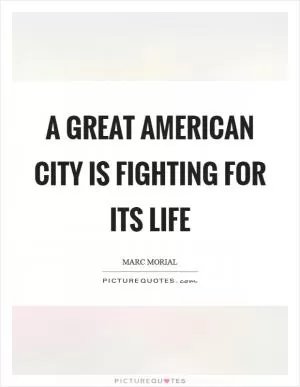 A great American city is fighting for its life Picture Quote #1