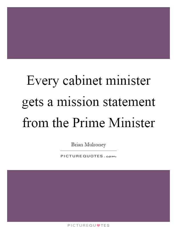 Every cabinet minister gets a mission statement from the Prime Minister Picture Quote #1