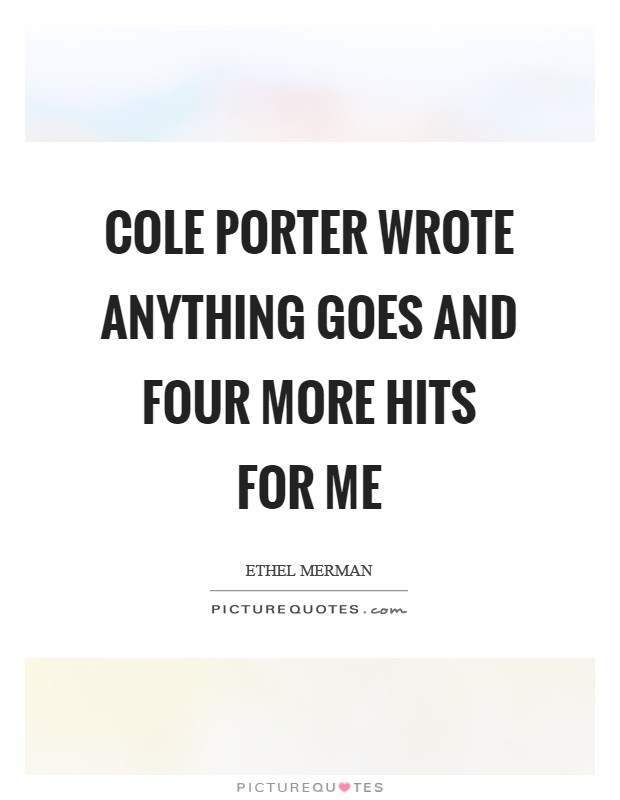 Cole Porter wrote Anything Goes and four more hits for me Picture Quote #1