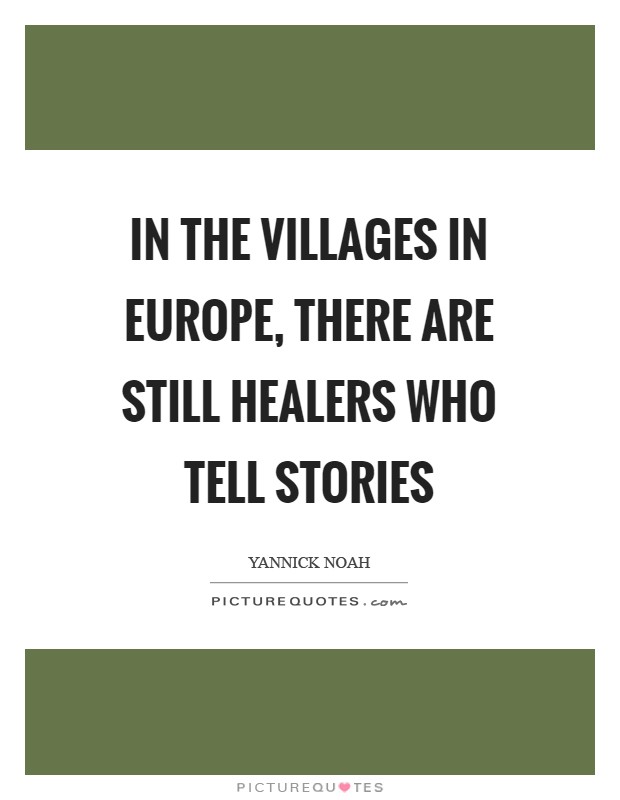 In the villages in Europe, there are still healers who tell stories Picture Quote #1