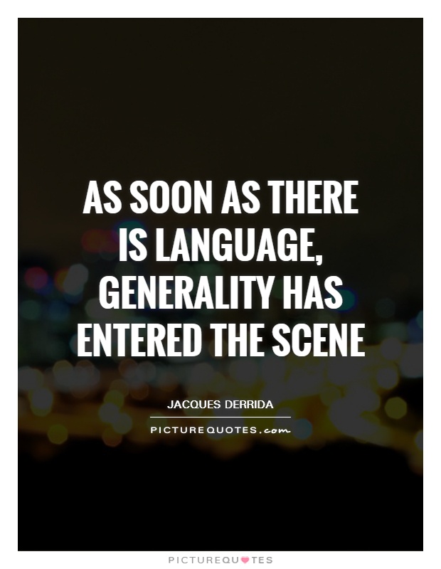 As soon as there is language, generality has entered the scene Picture Quote #1