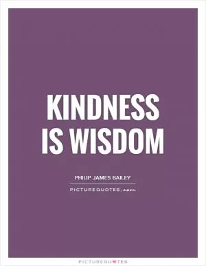 Kindness is wisdom Picture Quote #1