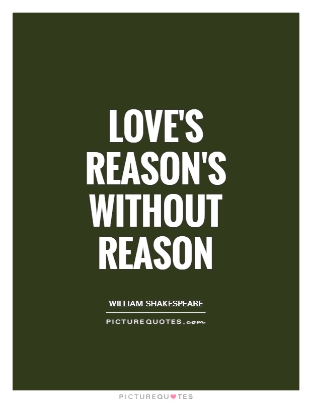 Love's reason's without reason Picture Quote #1