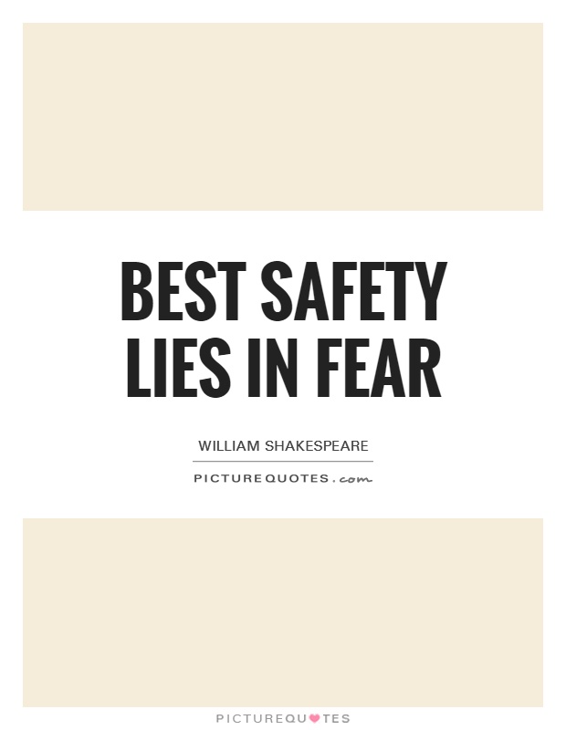 Best safety lies in fear Picture Quote #1