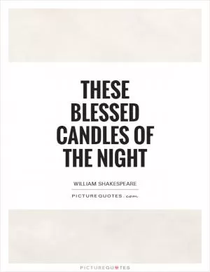 These blessed candles of the night Picture Quote #1