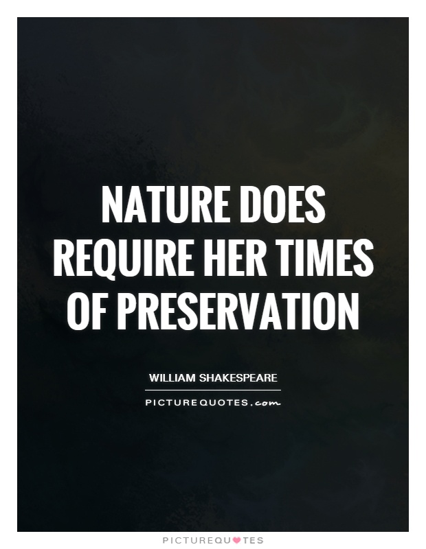 Nature does require her times of preservation Picture Quote #1