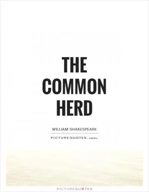 The common herd Picture Quote #1