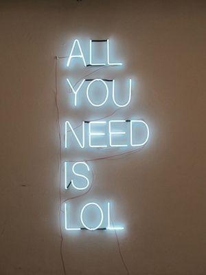 All you need is LOL Picture Quote #1