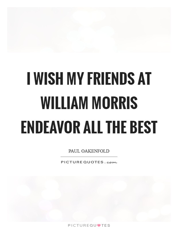 I wish my friends at William Morris Endeavor all the best Picture Quote #1