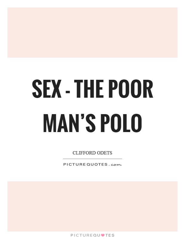 Sex - the poor man's polo Picture Quote #1