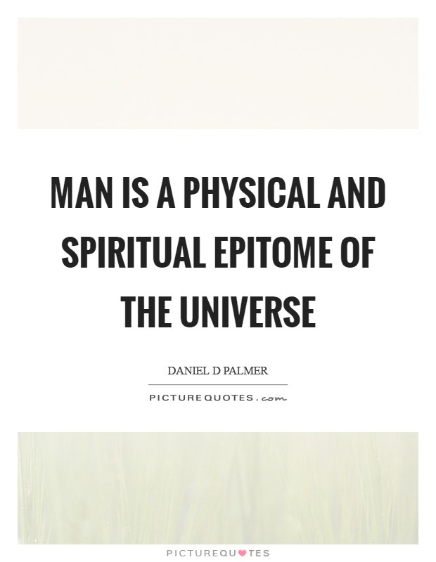 Man is a physical and spiritual epitome of the Universe Picture Quote #1