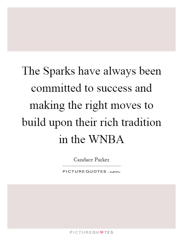 The Sparks have always been committed to success and making the right moves to build upon their rich tradition in the WNBA Picture Quote #1