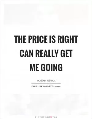 The Price Is Right can really get me going Picture Quote #1