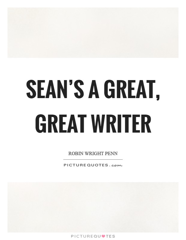 Sean's a great, great writer Picture Quote #1