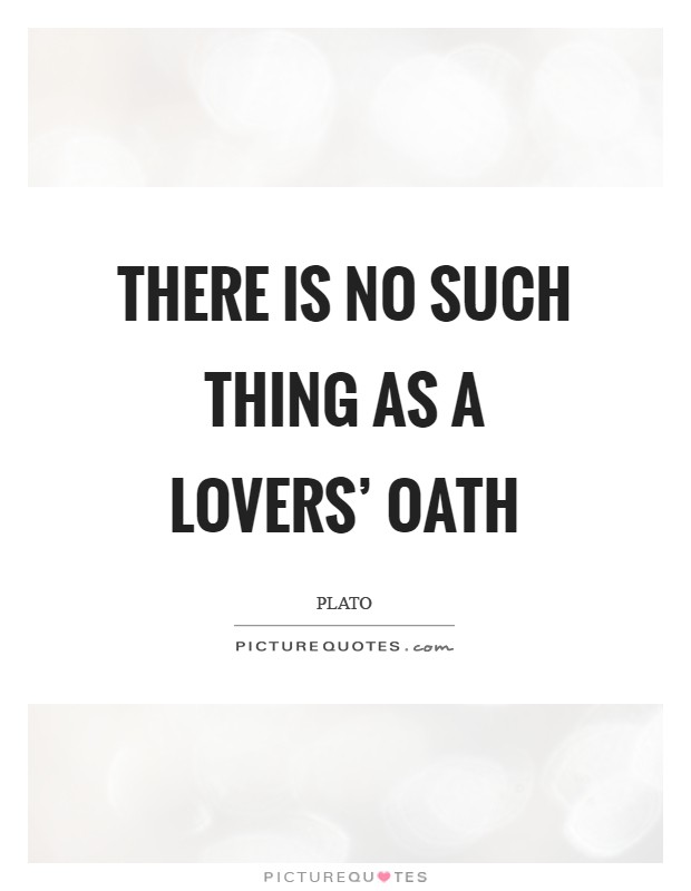There is no such thing as a lovers' oath Picture Quote #1