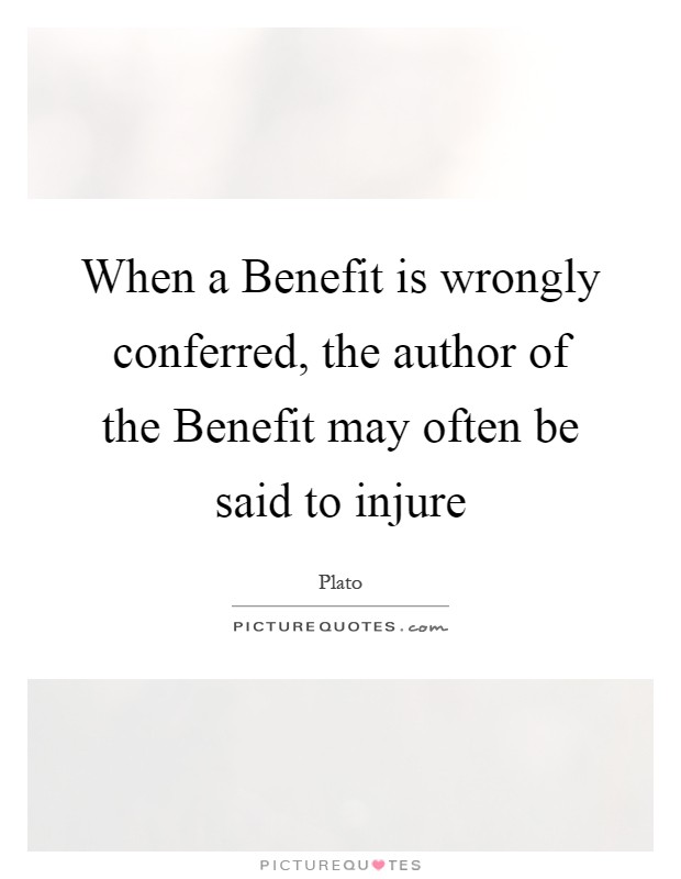 When a Benefit is wrongly conferred, the author of the Benefit may often be said to injure Picture Quote #1