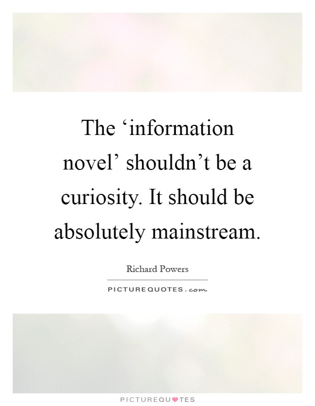 The ‘information novel' shouldn't be a curiosity. It should be absolutely mainstream Picture Quote #1