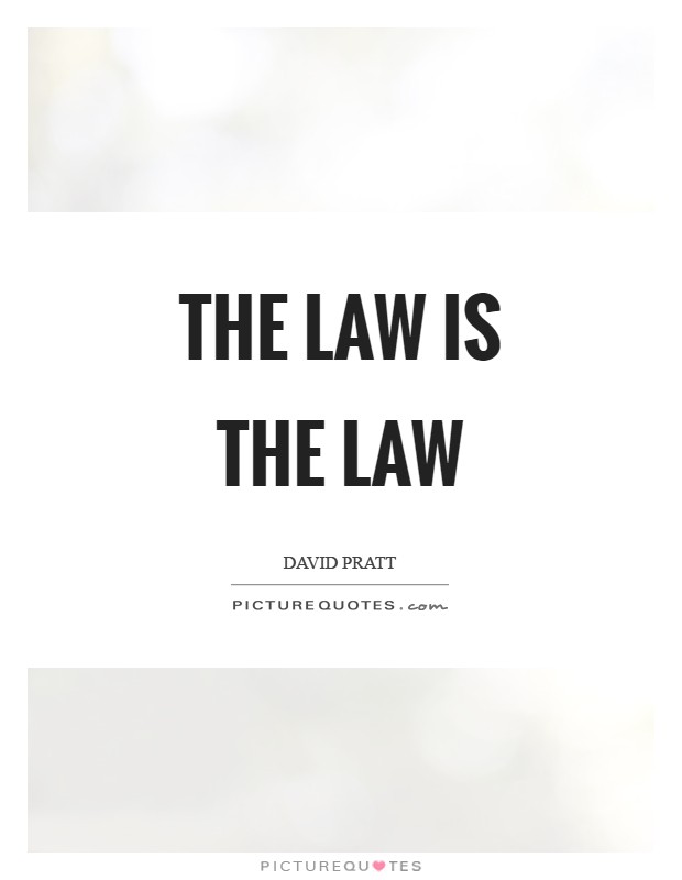 The Law is the Law Picture Quote #1