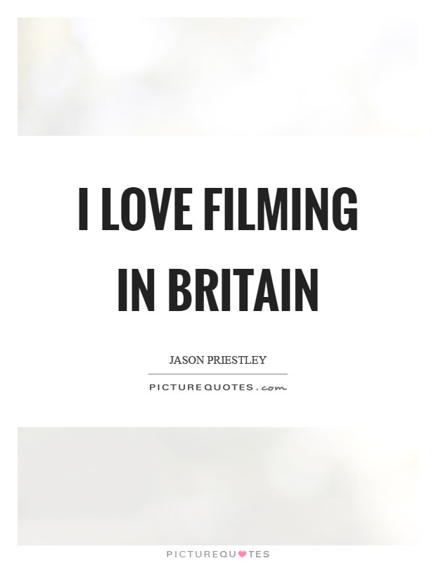 I love filming in Britain Picture Quote #1