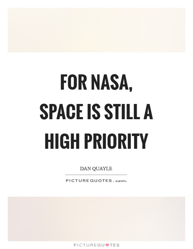 For NASA, space is still a high priority Picture Quote #1
