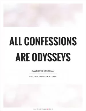 All confessions are Odysseys Picture Quote #1