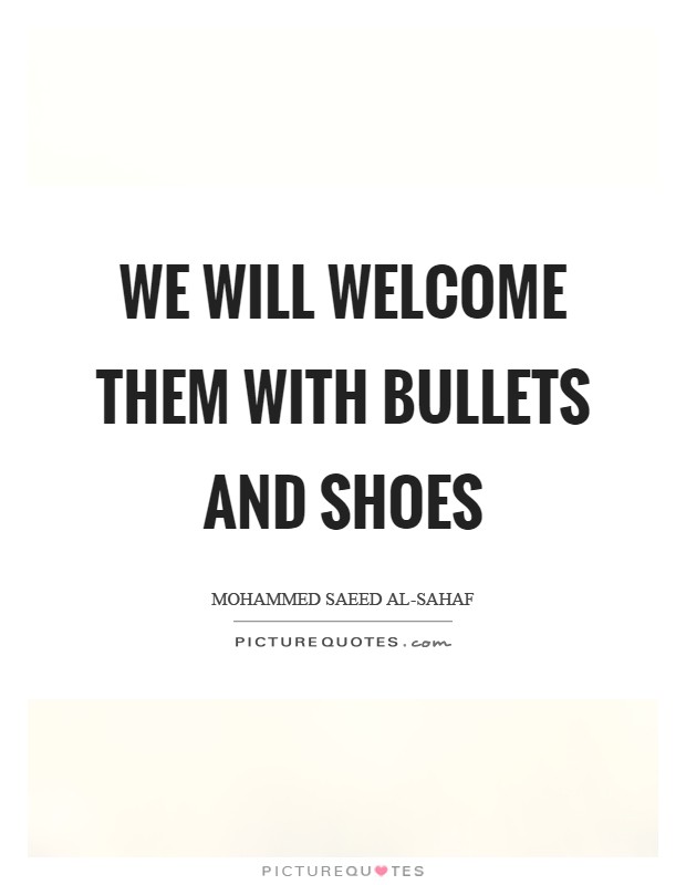 We will welcome them with bullets and shoes Picture Quote #1