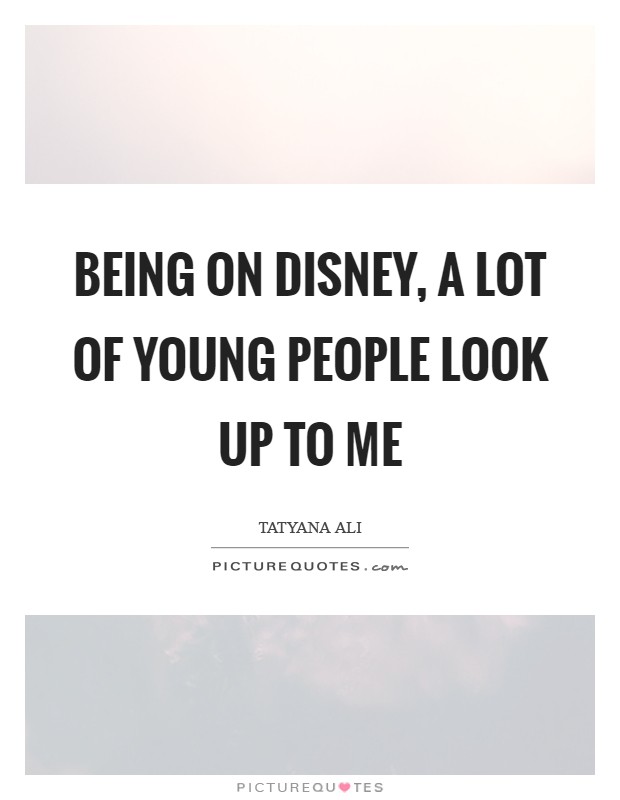 Being on Disney, a lot of young people look up to me Picture Quote #1