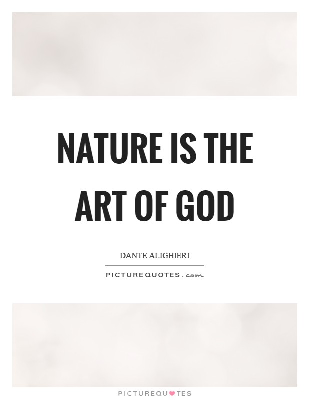 Nature is the art of God Picture Quote #1