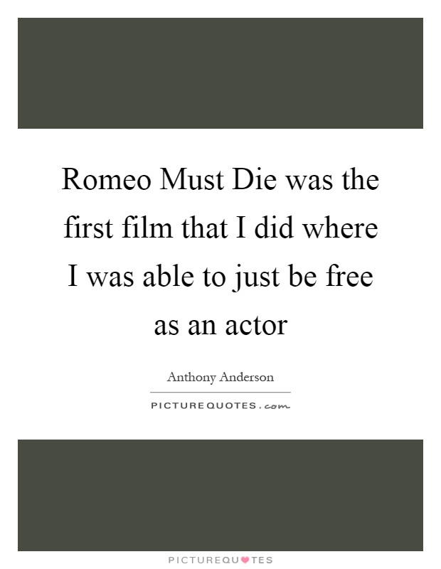 Romeo Must Die was the first film that I did where I was able to just be free as an actor Picture Quote #1