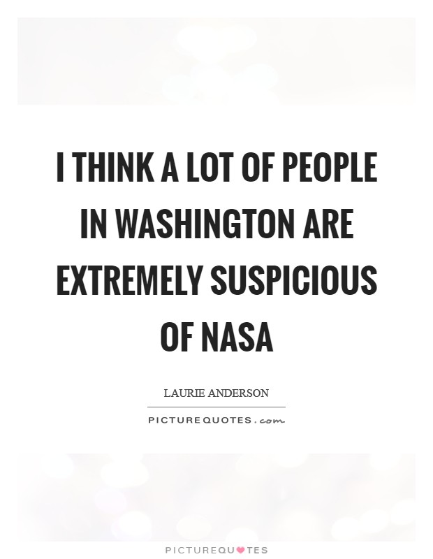 I think a lot of people in Washington are extremely suspicious of NASA Picture Quote #1