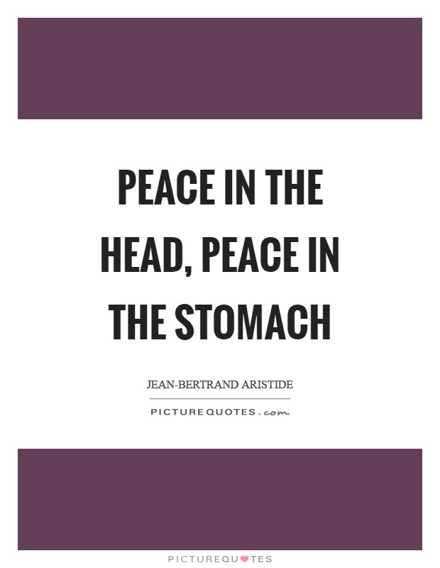 Peace in the head, peace in the stomach Picture Quote #1
