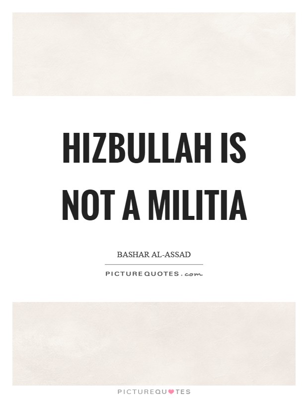 Hizbullah is not a militia Picture Quote #1