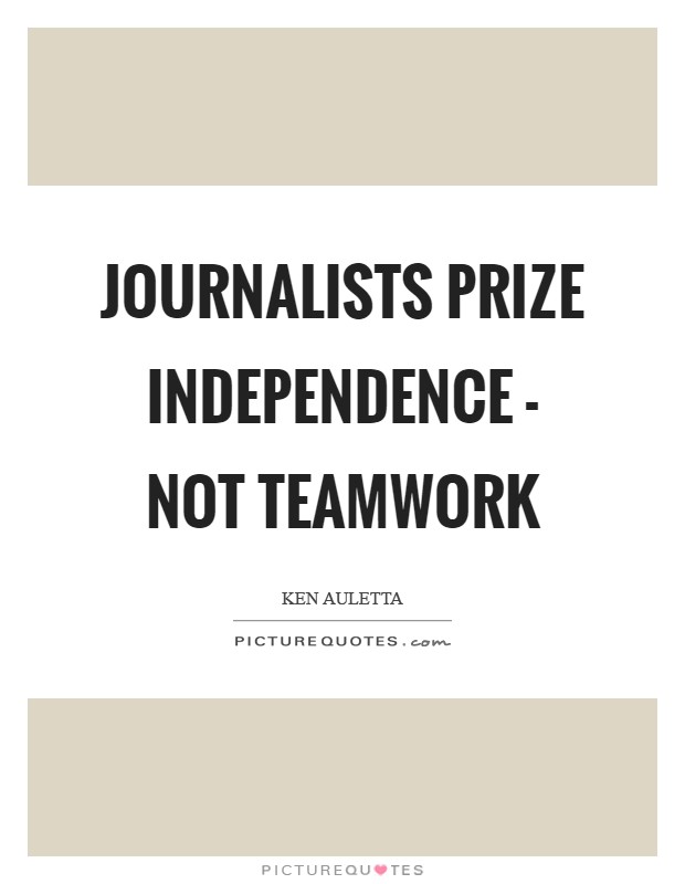 Journalists prize independence - not teamwork Picture Quote #1