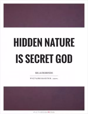 Hidden nature is secret God Picture Quote #1